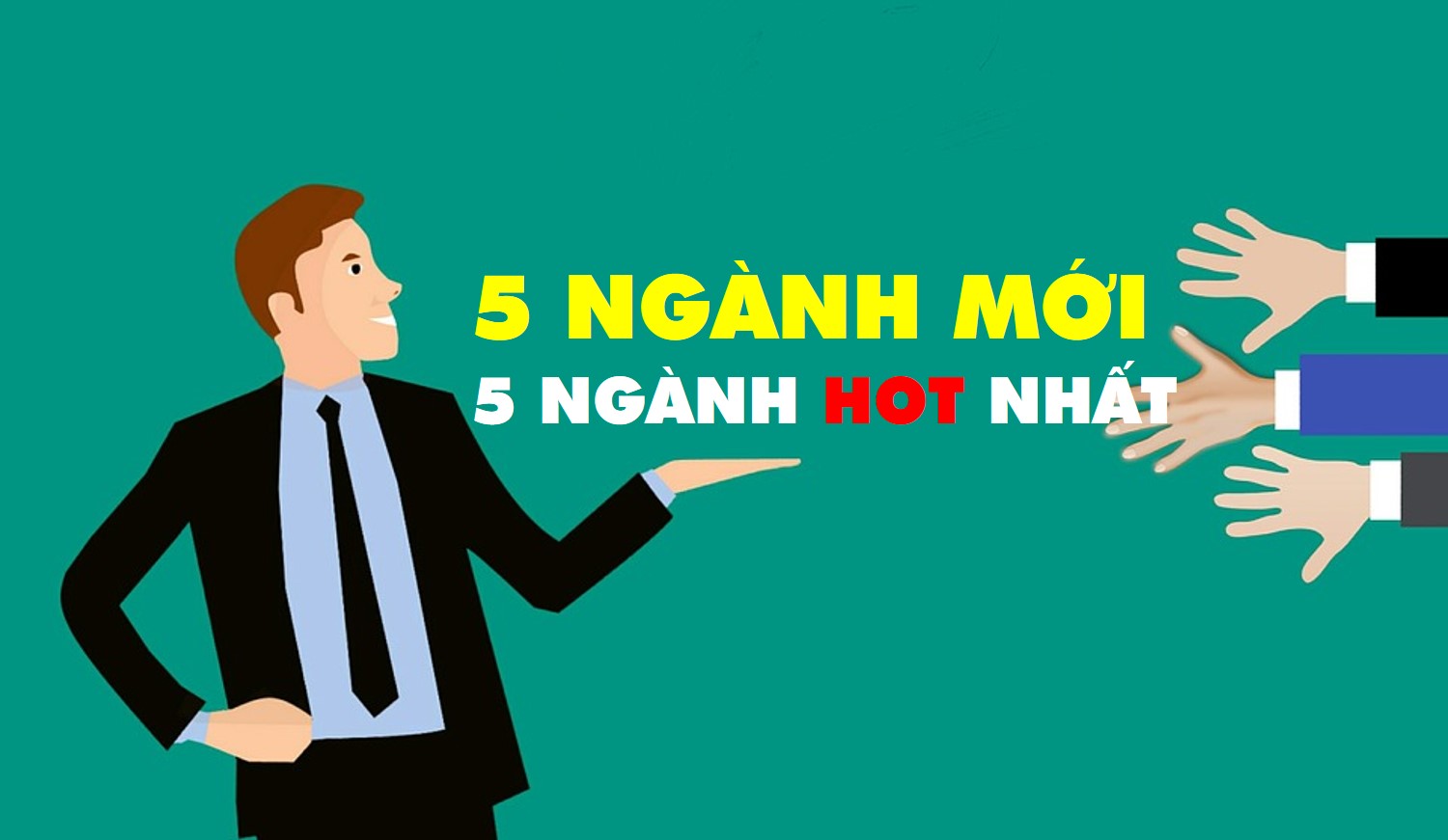 CÁC NGÀNH MỚI: CƠ HỘI RỘNG MỞ